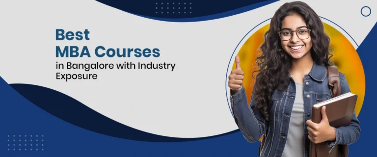Best MBA Courses in Bangalore with Industry Exposure