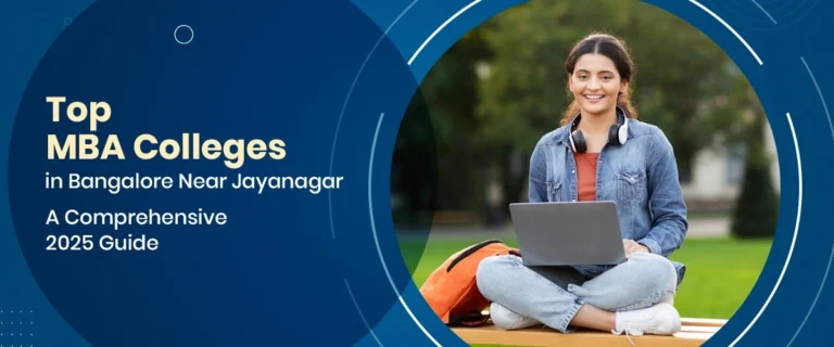 Top MBA Colleges in Bangalore Near Jayanagar: A Comprehensive 2025 Guide