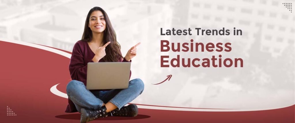 Latest Trends in Business Education