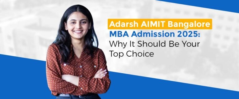 Adarsh AIMIT Bangalore MBA Admission 2025: Why It Should Be Your Top Choice