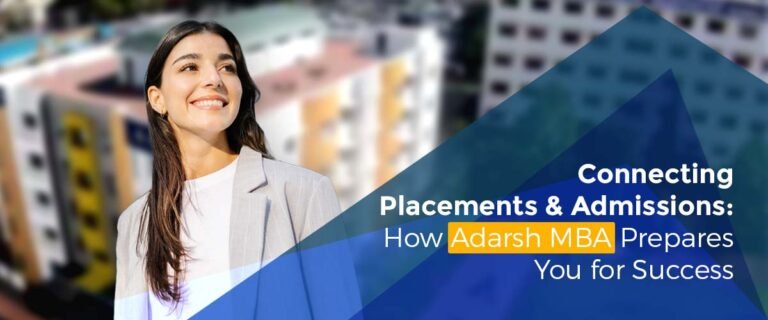 Connecting Placements & Admissions: How Adarsh MBA Prepares You for Success