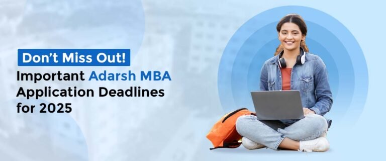Don’t Miss Out! Important Adarsh MBA Application Deadlines for 2025
