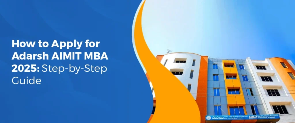 How to Apply for Adarsh AIMIT MBA 2025: Step-by-Step Guide