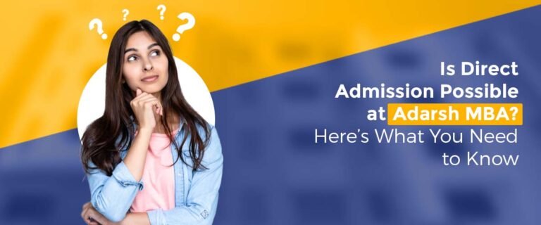 Is Direct Admission Possible at Adarsh MBA? Here’s What You Need to Know