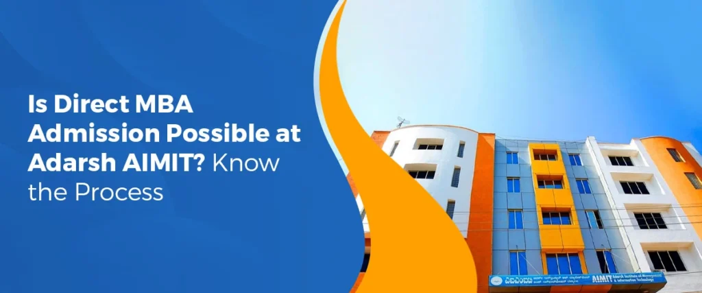 Is Direct MBA Admission Possible at Adarsh AIMIT? Know the Process