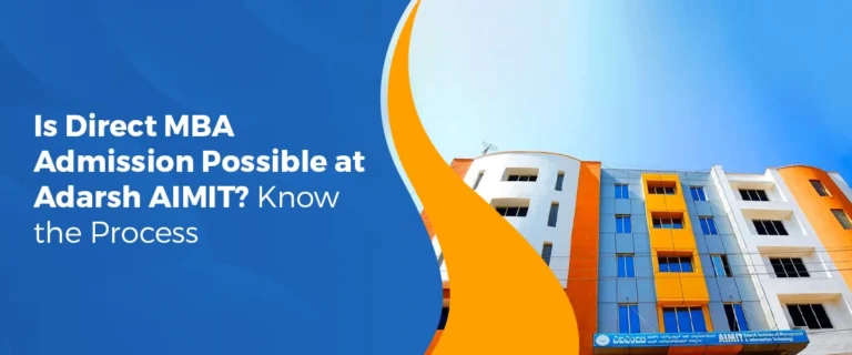 Is Direct MBA Admission Possible at Adarsh AIMIT? Know the Process