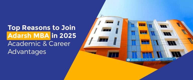 Top Reasons to Join Adarsh MBA in 2025: Academic & Career Advantages