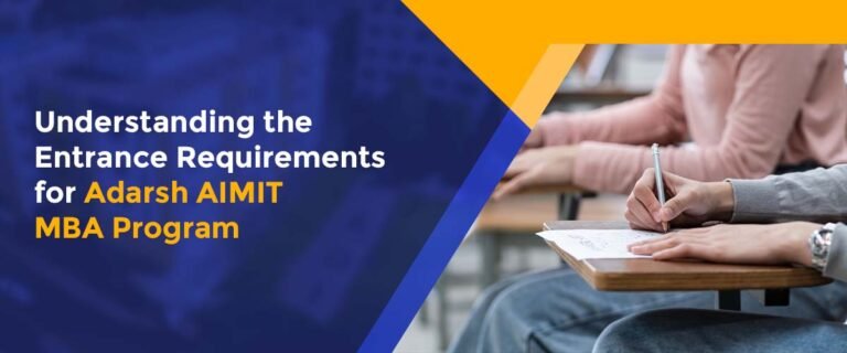 Understanding the Entrance Requirements for Adarsh AIMIT MBA Program