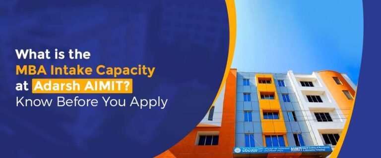 What is the MBA Intake Capacity at Adarsh AIMIT? Know Before You Apply