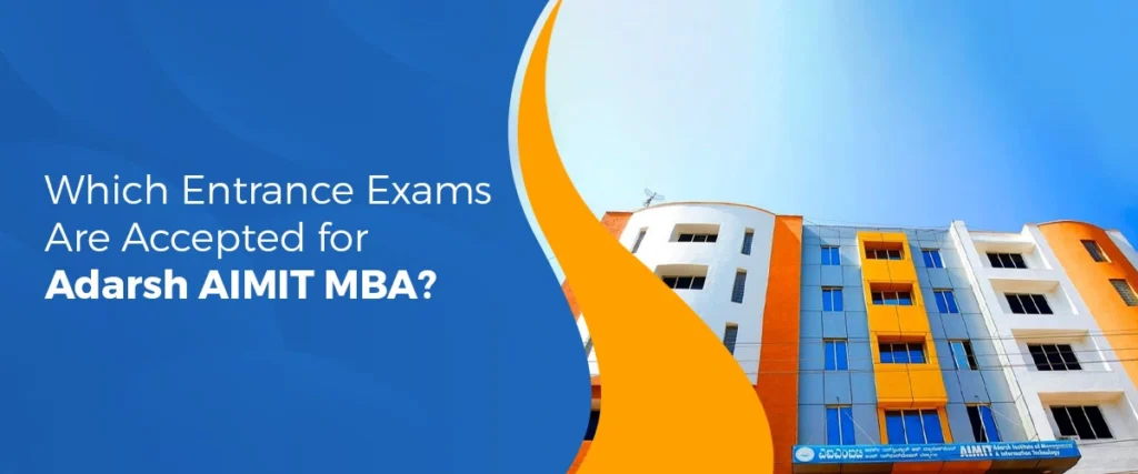 Which Entrance Exams Are Accepted for Adarsh AIMIT MBA?