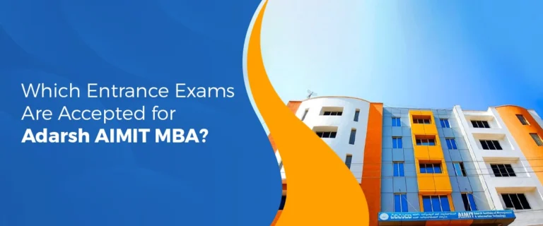 Which Entrance Exams Are Accepted for Adarsh AIMIT MBA?