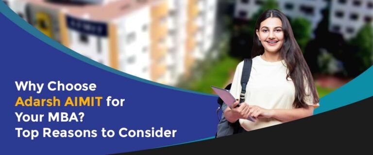Why Choose Adarsh AIMIT for Your MBA? Top Reasons to Consider