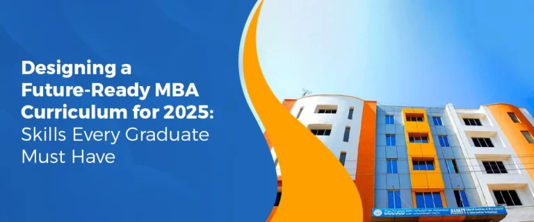Designing a Future-Ready MBA Curriculum for 2025: Skills Every Graduate Must Have