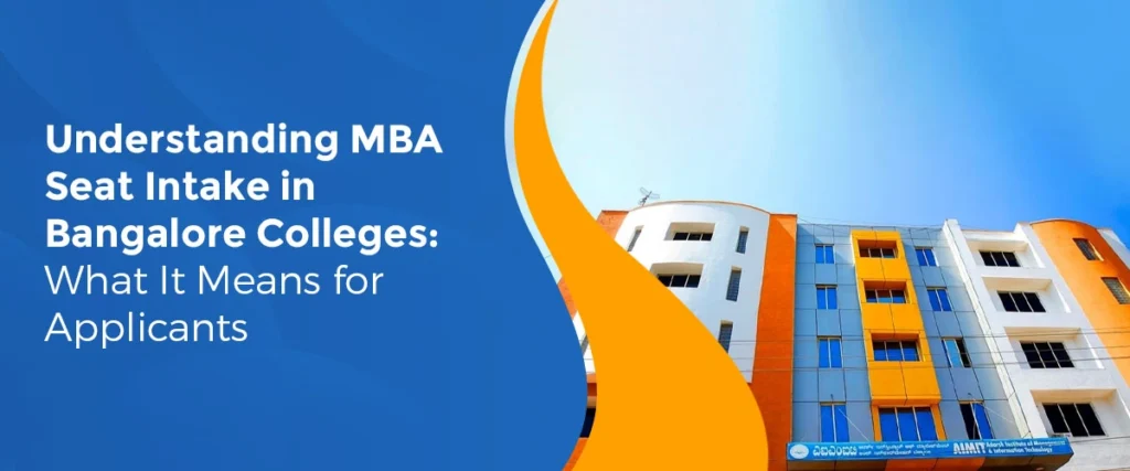 Understanding MBA Seat Intake in Bangalore Colleges: What It Means for Applicants