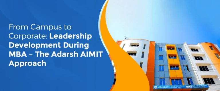 From Campus to Corporate: Leadership Development During MBA – The Adarsh AIMIT Approach