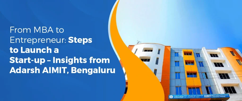 From MBA to Entrepreneur: Steps to Launch a Start-up – Insights from Adarsh AIMIT, Bengaluru